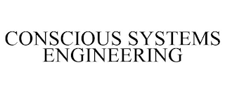 CONSCIOUS SYSTEMS ENGINEERING