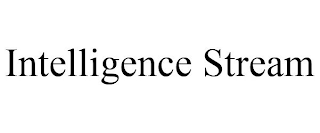 INTELLIGENCE STREAM