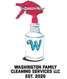 "EVERYONE'S TREATED LIKE FAMILY" W WASHINGTON FAMILY CLEANING SERVICES LLC EST. 2020