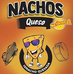 NACHOS QUESO SEÑORIAL IGNACHO QUESADA