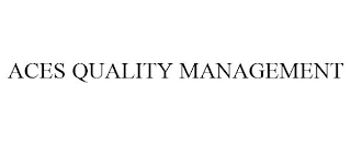 ACES QUALITY MANAGEMENT