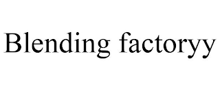 BLENDING FACTORYY