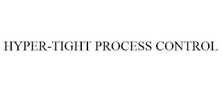 HYPER-TIGHT PROCESS CONTROL