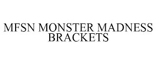 MFSN MONSTER MADNESS BRACKETS