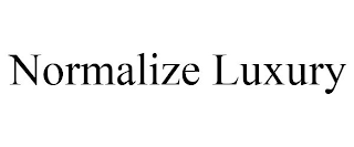 NORMALIZE LUXURY