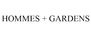 HOMMES + GARDENS