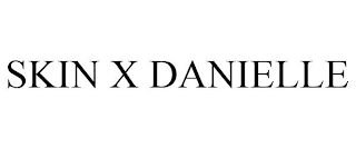 SKIN X DANIELLE