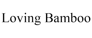 LOVING BAMBOO