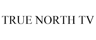 TRUE NORTH TV