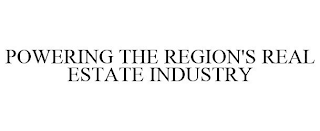 POWERING THE REGION'S REAL ESTATE INDUSTRY