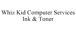 WHIZ KID COMPUTER SERVICES INK & TONER