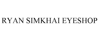 RYAN SIMKHAI EYESHOP