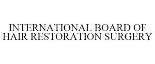 INTERNATIONAL BOARD OF HAIR RESTORATION SURGERY