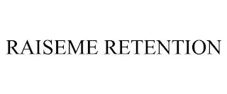 RAISEME RETENTION