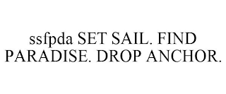 SSFPDA SET SAIL. FIND PARADISE. DROP ANCHOR.