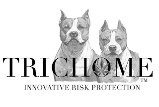 TRICHOME INNOVATIVE RISK PROTECTION