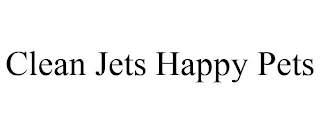 CLEAN JETS HAPPY PETS