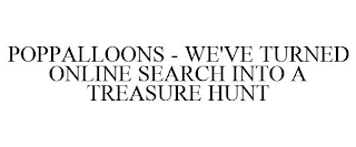 POPPALLOONS - WE'VE TURNED ONLINE SEARCH INTO A TREASURE HUNT