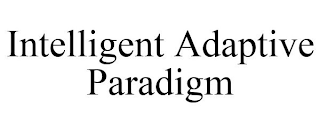 INTELLIGENT ADAPTIVE PARADIGM