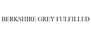 BERKSHIRE GREY FULFILLED