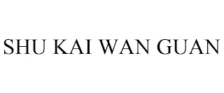 SHU KAI WAN GUAN