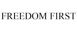 FREEDOM FIRST