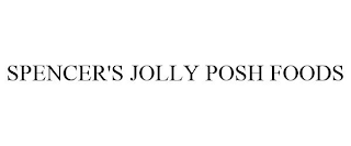 SPENCER'S JOLLY POSH FOODS