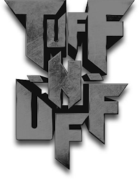 TUFF-N-UFF