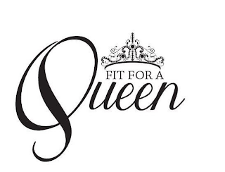 FIT FOR A QUEEN