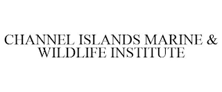 CHANNEL ISLANDS MARINE & WILDLIFE INSTITUTE