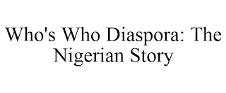 WHO'S WHO DIASPORA: THE NIGERIAN STORY