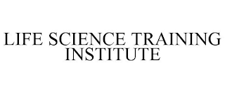 LIFE SCIENCE TRAINING INSTITUTE