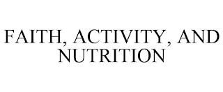 FAITH, ACTIVITY, AND NUTRITION