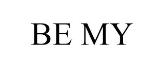 BE MY