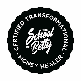 THE SCHOOL OF BETTY ·CERTIFIED TRANSFORMATIONAL· MONEY HEALER