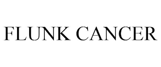 FLUNK CANCER