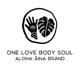 ONE LOVE BODY SOUL ALOHA AINA BRAND