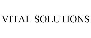 VITAL SOLUTIONS