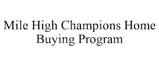 MILE HIGH CHAMPIONS HOME BUYING PROGRAM