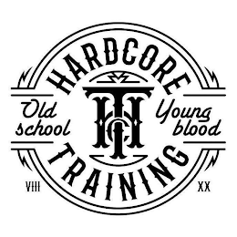 HARDCORE TRAINING OLD SCHOOL YOUNG BLOOD HCT VIII XX