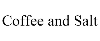 COFFEE AND SALT