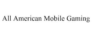 ALL AMERICAN MOBILE GAMING