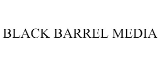 BLACK BARREL MEDIA