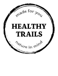 HEALTHY TRAILS MADE FOR YOU NATURE IN MIND