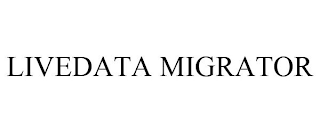 LIVEDATA MIGRATOR