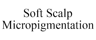 SOFT SCALP MICROPIGMENTATION