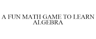 A FUN MATH GAME TO LEARN ALGEBRA