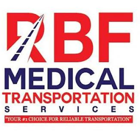 RBF MEDICAL TRANSPORTATION SERVICES "YOUR #1 CHOICE FOR RELIABLE TRANSPORTATION"