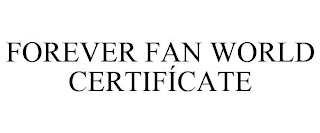 FOREVER FAN WORLD CERTIFÍCATE