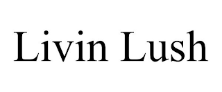 LIVIN LUSH